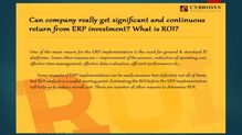 Can company really get significant and continuous return from erp investment? what is roi