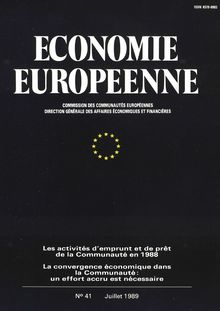 ECONOMIE EUROPEENNE. Les activités d emprunt et de prêt de la Communauté en 1988, La convergence économique dans la Communauté: un effort accru est nécessaire, N°41 Juillet 1989