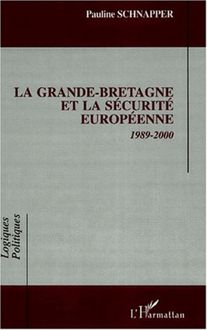 LA GRANDE-BRETAGNE ET LA SÉCURITÉ EUROPÉENNE 1989-2000