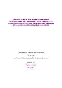 Tracing time in the ocean [Elektronische Ressource] : unraveling depositional and preservational timescales using compound-specific radiocarbon analysis of biomarkers from marine sediments / vorgelegt von Stephanie Kusch