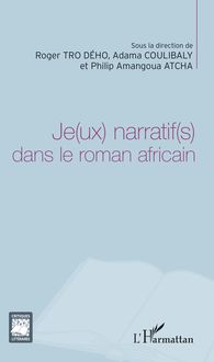 Je(ux) narratif(s) dans le roman africain