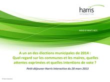 A un an des élections municipales de 2014 : Quel regard sur les communes et les maires, quelles attentes exprimées et quelles intentions de vote ?