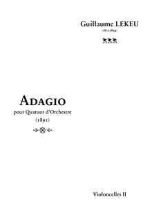 Partition violoncelle II, Adagio pour quatuor d orchestre, Adagio for string trio and string orchestra