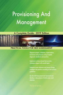 Provisioning And Management A Complete Guide - 2019 Edition