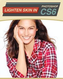  How to lighten skin in Photoshop CS6?
