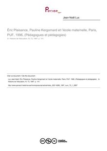 Éric Plaisance, Pauline Kergomard et l’école maternelle, Paris, PUF, 1996, (Pédagogues et pédagogies)   ; n°1 ; vol.73, pg 141-141