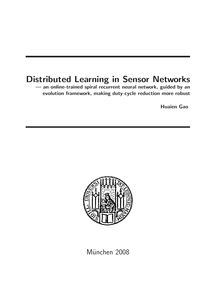 Distributed learning in sensor networks [Elektronische Ressource] : an online trained spiral recurrent neural network, guided by an evolution framework, making duty cycle reduction more robust / vorgelegt von Huaien Gao