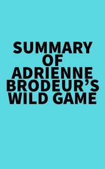 Summary of Adrienne Brodeur s Wild Game
