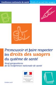 Promouvoir et faire respecter les droits des usagers du système de santé. Neuf propositions de la Conférence nationale de santé - Octobre 2008
