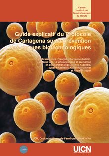 Guide explicatif du Protocole de Cartagena sur la prévention des risques biotechnologiques