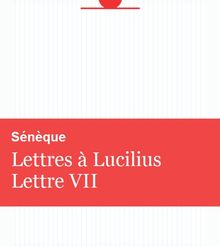 Lettres à Lucilius Lettre VII