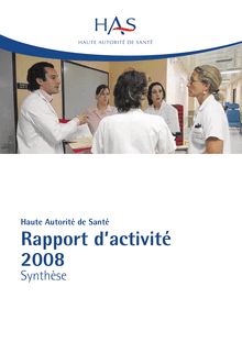Historique des rapports annuels d activité - Synthèse du rapport annuel d activité 2008 de la HAS