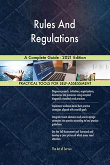 Rules And Regulations A Complete Guide - 2021 Edition