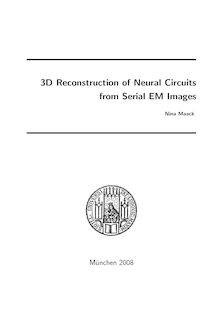 3D reconstruction of neural circuits from serial EM images [Elektronische Ressource] / vorgelegt von Nina Maack