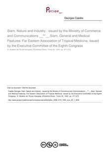 Siam. Nature and Industry : issued by the Ministry of Commerce and Communications  .Siam. General and Medical Features. Far Eastern Association of Tropical Medicine, issued by the Executive Committee of the Eighth Congress - article ; n°1 ; vol.30, pg 471-472