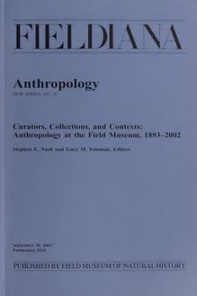Curators, collections, and contexts : anthropology at the Field Museum, 1893-2002
