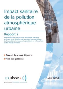 Impact sanitaire de la pollution atmosphérique urbaine : Rapport 2, proposition de scénarios pour la poursuite d actions en faveur de la réduction de la pollution atmosphérique, de l exposition chronique de la population en milieu urbain et des risques sanitaires