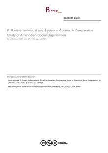 P. Riviere, Individual and Society in Guiana. A Comparative Study of Amerindian Social Organisation  ; n°104 ; vol.27, pg 120-121