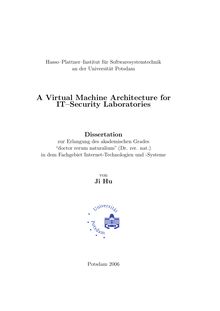 A virtual machine architecture for IT-security laboratories [Elektronische Ressource] / von Ji Hu