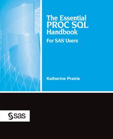 The Essential PROC SQL Handbook for SAS Users