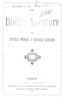 La divine aventure / par Catulle Mendès & Richard Lesclide