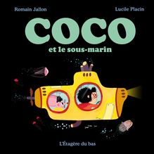 Coco et le sous-marin : Collection "Les mondes de Coco"