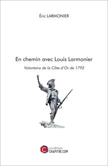 En chemin avec Louis Larmonier, Volontaire de la Côte-d Or de 1792
