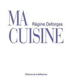 Ma cuisine de Régine Deforges