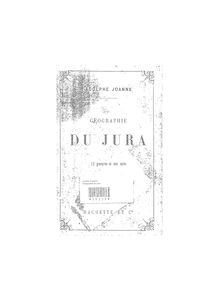 Géographie du département du Jura (3e édition) / par Adolphe Joanne,...