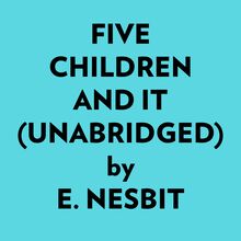 Five Children And It (Unabridged)