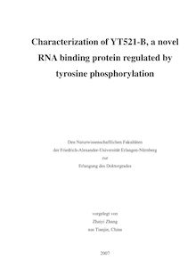Characterization of YT521-B, a novel RNA binding protein regulated by tyrosine phosphorylation [Elektronische Ressource] / vorgelegt von Zhaiyi Zhang