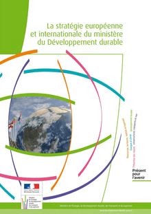 La stratégie européenne et internationale du ministère du Développement durable.