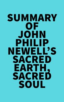 Summary of John Philip Newell s Sacred Earth, Sacred Soul