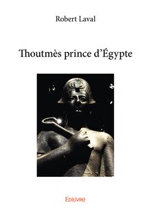 Thoutmès prince d Égypte
