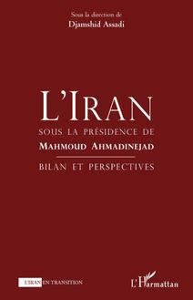 L Iran sous la Présidence de Mahmoud Ahmadinejad