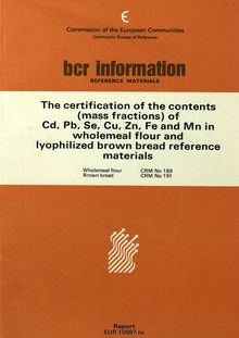 The certification of the contents (mass fractions) of Cd, Pb, Se, Cu, Zn, Fe and Mn in wholemeal flour and lyophilized brown bread reference materialsWholemeal flour CRM 189Brown bread CRM 191