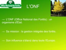 → L ONF (Office National des Forêts) : un organisme d État. → Sa ...