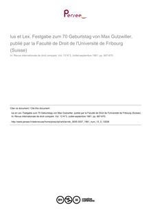 lus et Lex. Festgabe zum 70 Geburtstag von Max Gutzwiller, publié par la Faculté de Droit de l Université de Fribourg (Suisse) - note biblio ; n°3 ; vol.13, pg 667-670