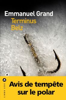 Extraits de "Terminus Belz", par Emmanuel Grand (Liana Levi)