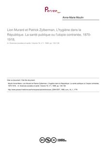 Lion Murard et Patrick Zylberman, L hygiène dans la République. La santé publique ou l utopie contrariée, 1870-1918,   ; n°1 ; vol.16, pg 135-138