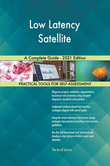 Low Latency Satellite A Complete Guide - 2021 Edition