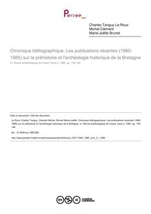 Chronique bibliographique. Les publications récentes (1980-1985) sur la préhistoire et l archéologie historique de la Bretagne - article ; n°1 ; vol.2, pg 135-146