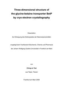 Three-dimensional structure of the glycine-betaine transporter BetP by cryo electron crystallography [Elektronische Ressource] / von Ching-Ju Tsai