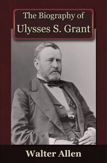 Biography of Ulysses S Grant