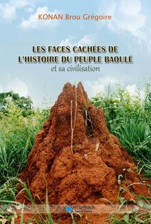 Les faces cachées de l histoire du peuple Baoulé et sa civilisation