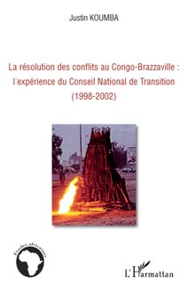 La résolution des conflits au Congo-Brazzaville : l expérience du Conseil National de Transition