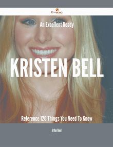 An Excellent Ready Kristen Bell Reference - 120 Things You Need To Know