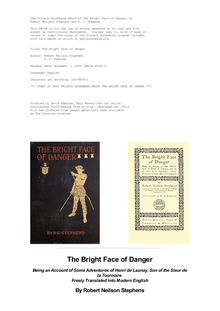 The Bright Face of Danger - Being an Account of Some Adventures of Henri de Launay, Son of the Sieur de la Tournoire