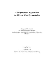 A corpus-based approach to the Chinese word segmentation [Elektronische Ressource] / vorgelegt von Lezhong Liu