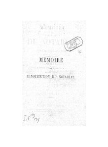 Mémoire sur l institution du notariat et sur les améliorations dont son organisation actuelle est susceptible / par A.-J.-B. Gourgeois,...